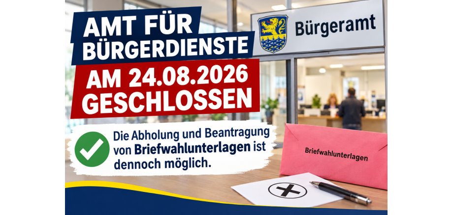 Amt für Bürgerdienste geschlossen Plakat des Amts für Bürgerdienste mit dem Hinweis „Am 24.08.2026 geschlossen“. Darunter steht, dass die Abholung und Beantragung von Briefwahlunterlagen dennoch möglich ist. Im Hintergrund ist ein Bürgeramt mit Wappen zu sehen; auf einem Tisch liegen ein Briefwahlumschlag und ein Stift.